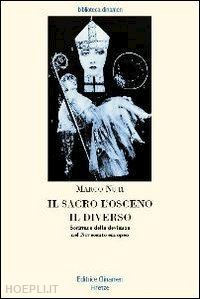 nuti marco - il sacro, l'osceno, il diverso. scritture della devianza nel novecento europeo