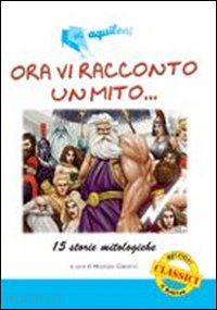 giannini maurizio - i miti - 15 storie mitologiche . per la scuola secondaria di primo grado