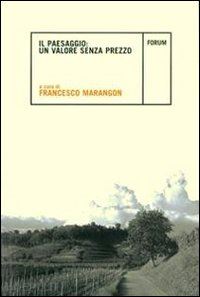 marangon francesco - il paesaggio: valore senza prezzo