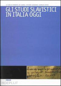 de giorgi r.(curatore); garzonio s.(curatore); ziffer g.(curatore) - gli studi slavistici in italia oggi