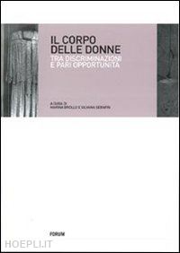 brollo marina (curatore); serafin silvana (curatore) - il corpo delle donne