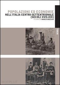 breschi m. (curatore) - popolazioni ed economie nell'italia centro-settentrionale (secoli xvii-xix)