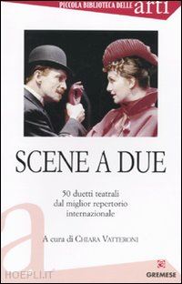 vatteroni c. (curatore) - scene a due. 50 duetti teatrali dal miglior repertorio internazionale