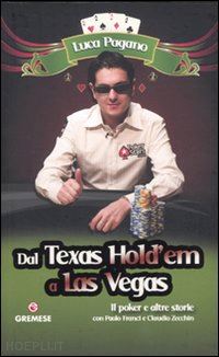 pagano luca - dal texas hold'em a las vegas. il poker e altre storie