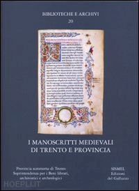 paolini a. (curatore); bernasconi m. (curatore); granata l. (curatore) - i manoscritti medievali di trento e provincia