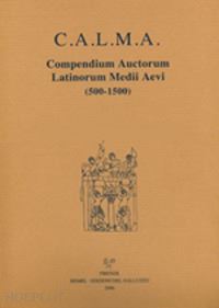 lapidge m. (curatore); nocentini s. (curatore); santi f. (curatore) - c.a.l.m.a. compendium auctorum latinorum medii aevi (2017). vol. 5/5: henricus r