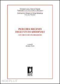 zorzi a.(curatore) - percorsi recenti degli studi medievali. contributi per una riflessione