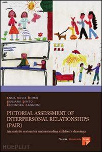 bombi anna silvia; pinto giuliana; cannoni eleonora - pictorial assessment of interpersonal relationships (pair). an analytic system for understanding children's drawings
