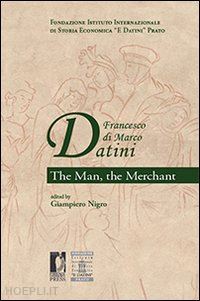nigro g.(curatore) - francesco di marco datini. the man the merchant