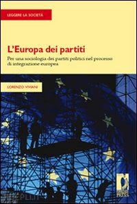 viviani lorenzo - europa dei partiti. per una sociologia dei partiti politici nel processo di
