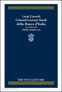 einaudi luigi; barucci p. (curatore) - considerazioni finali della banca d'italia