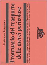 protospataro giandomenico - prontuario del trasporto delle merci pericolose (7a edizione - marzo 2005)