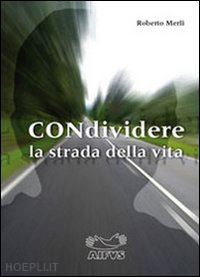 merli roberto - condividere la strada della vita