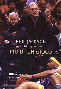 jackson phil; rosen charley - più di un gioco