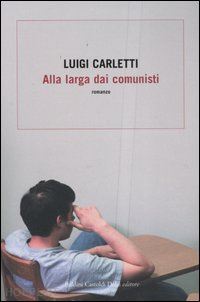 carletti luigi - alla larga dai comunisti