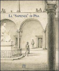 coppini r. p.(curatore); tosi a.(curatore) - la «sapienza» di pisa