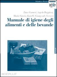 goracci enzo; baggiani angelo; rastelli m. grazia - manuale di igiene degli alimenti e delle bevande