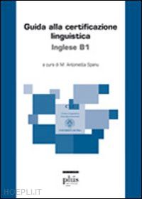 spanu m. a. (curatore) - guida alla certificazione linguistica. inglese b1