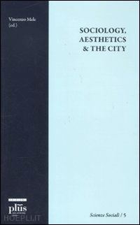 mele v.(curatore) - sociology, aesthetics & the city
