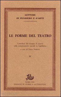 papetti v.(curatore) - le forme del teatro. contributi del gruppo di ricerca sulla comunicazione teatrale in inghilterra