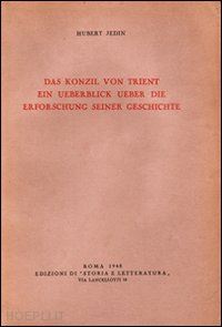 jedin hubert - das konzil von trient. ein ueberblick ùber die erforschung seiner geschichte