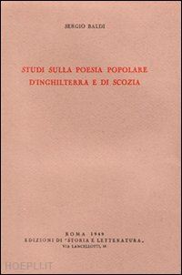 baldi sergio - studi sulla poesia popolare d'inghilterra e di scozia