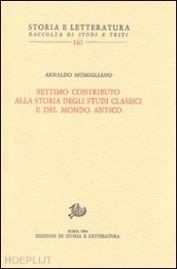 momigliano arnaldo - settimo contributo alla storia degli studi classici e del mondo antico