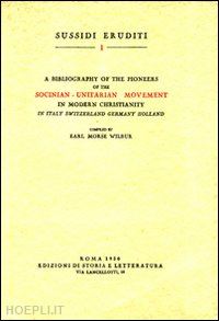 wilbur earl m. - bibliography of the pioneers of the socinian-unitarian movement in modern christianity