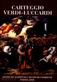 verdi giuseppe; luccardi vincenzo - carteggio verdi-luccardi