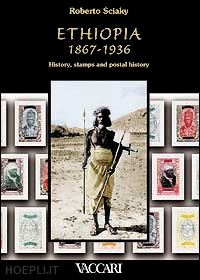 sciaky roberto - ethiopia 1867-1936. history, stamps and postal history