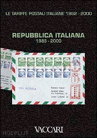 micheli g.(curatore) - le tariffe postali italiane 1862-2000. vol. 4/3: repubblica italiana 1986-2000.