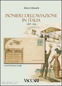 cobianchi mario - pionieri dell'aviazione in italia. 1908-1914