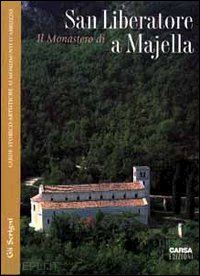 ghisetti giavarina adriano; maselli campagna marcella - il monastero di san liberatore a majella