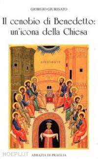 giurisato giorgio - il cenobio di benedetto: un'icona della chiesa