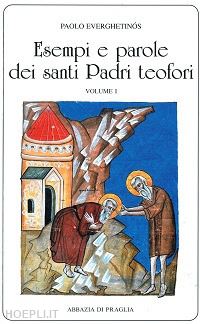 everghetinos paolo - esempi e parole dei santi padri teofori vol. 1