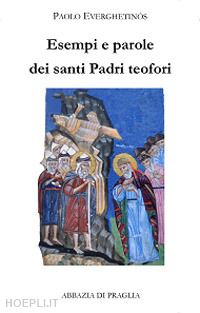 everghetinós paolo - esempi e parole dei santi padri teofori. vol. 4