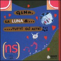 pasini marilena - gina, la luna & tutti gli altri