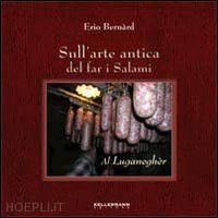 bernard erio - sull'arte antica del far i salami