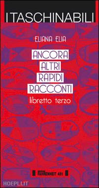 elia eliana - ancora altri rapidi racconti. libretto terzo