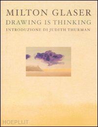 glaser milton - drawing is thinking. ediz. italiana