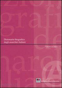 antonioli m. (curatore) - dizionario biografico degli anarchici italiani 2 - i-z