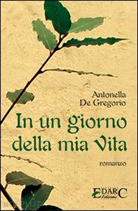 de gregorio antonella - in un giorno della mia vita