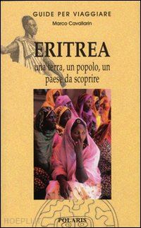 cavallarin marco - eritrea. una terra, un popolo, un paese da scoprire