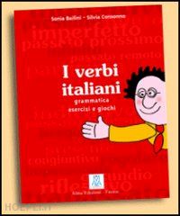 bailini sonia; consonno silvia - i verbi italiani. grammatica esercizi e giochi
