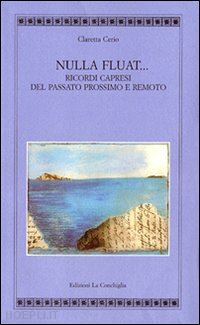 cerio claretta - nulla fluat. ricordi capresi del passato prossimo e remoto