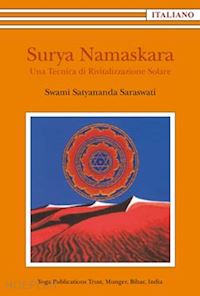 saraswati satyananda swami - surya namaskara. una tecnica di rivitalizzazione solare