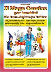 critelli marco - mago comico per bambini. come coinvolgere e far divertire i bambini con la magia