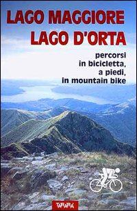coppa aldo; perazzi luciano - lago maggiore, lago d'orta. percorsi in bicicletta, a piedi, in mountain bike