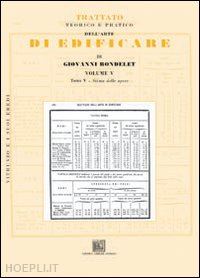 rondelet g. - trattato teorico e pratico dell'arte di edificare. vol. 5: stima delle opere