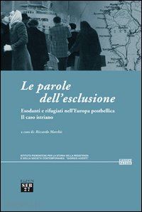 buttino marco-fabietti ugo-miletto enrico - parole dell'esclusione. esodanti e rifugiati nell'europa postbellica. il caso (l